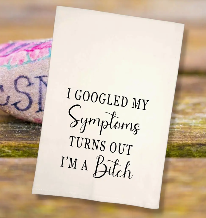 Kitchen Towel - Googled my Symptoms a Bitch