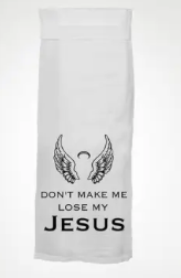 Kitchen Towel - Dont make me lose my Jesus