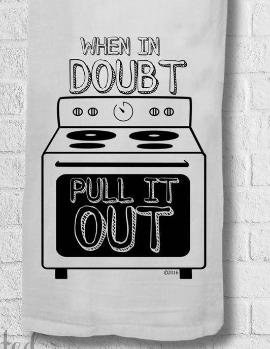 Kitchen Towel - When in Doubt Pull Out *Top Seller