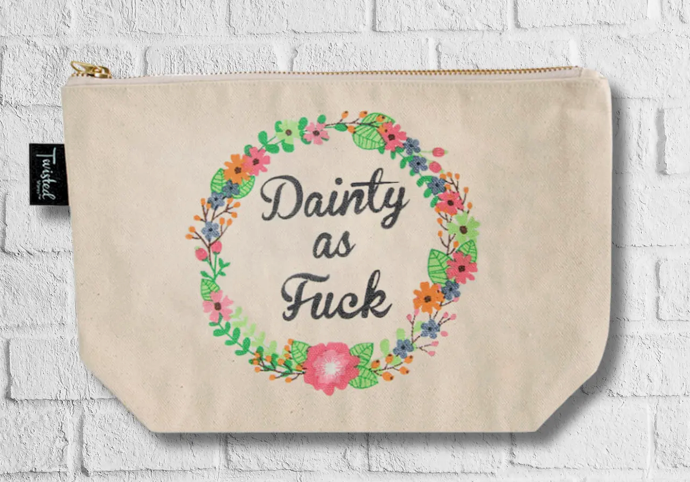 Makeup Bag - Dainty as F*ck (Bitch Bag)