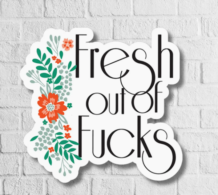 Sticker - Fresh Out of F*cks