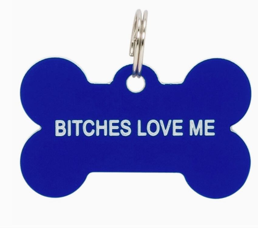 Dog Tag - Bitches Love Me